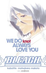 Bleach: We Do Knot Always Love You